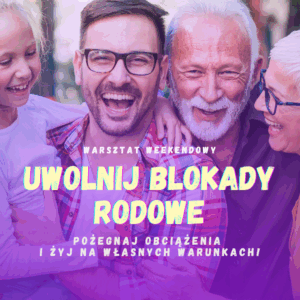 UWOLNIJ BLOKADY RODOWE - Weekendowy Warsztat Ustawień Systemowych | TERMIN 6-8.03.26