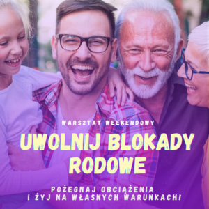 UWOLNIJ BLOKADY RODOWE - Weekendowy Warsztat Ustawień Systemowych | TERMIN 13-15.11